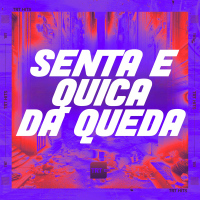 SENTA E QUICA - DÁ QUEDA (Single)