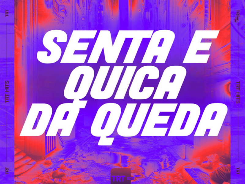 SENTA E QUICA - DÁ QUEDA (Single)