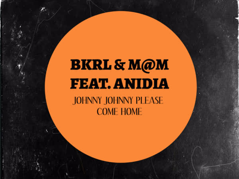 Johnny Johnny please come home (Single)