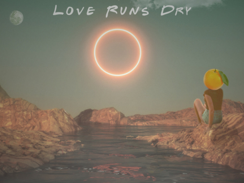 Love Runs Dry (Single)