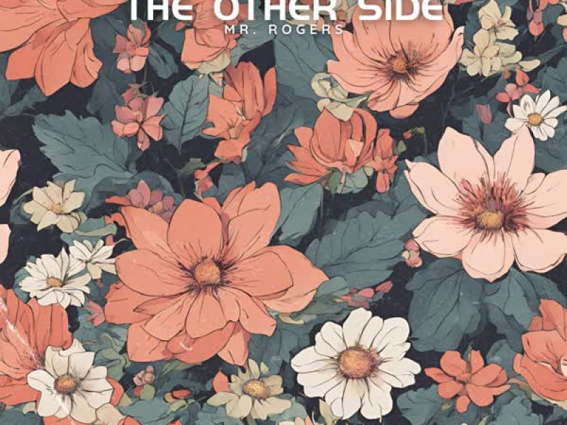 The Other Side (feat. Mr. Rogers) (Single)