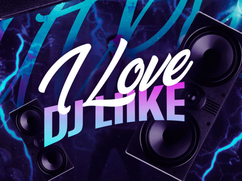 I Love DJ Lilke (Single)