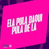 ELA PULA DAQUI PULA DE LA (Single)