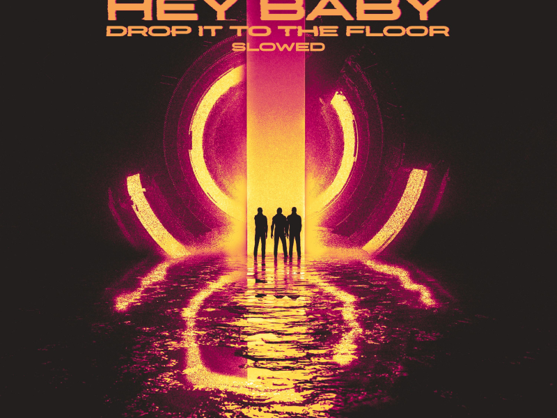 Hey Baby (Drop It To The Floor) - Slowed (Single)