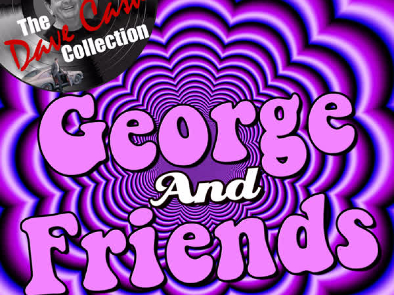 George And Friends - [The Dave Cash Collection]