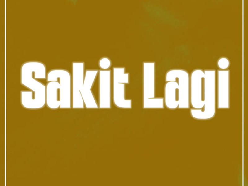 SAKIT LAGI (Single)