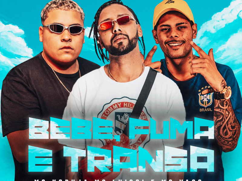 Bebe, Fuma e Transa (Single)