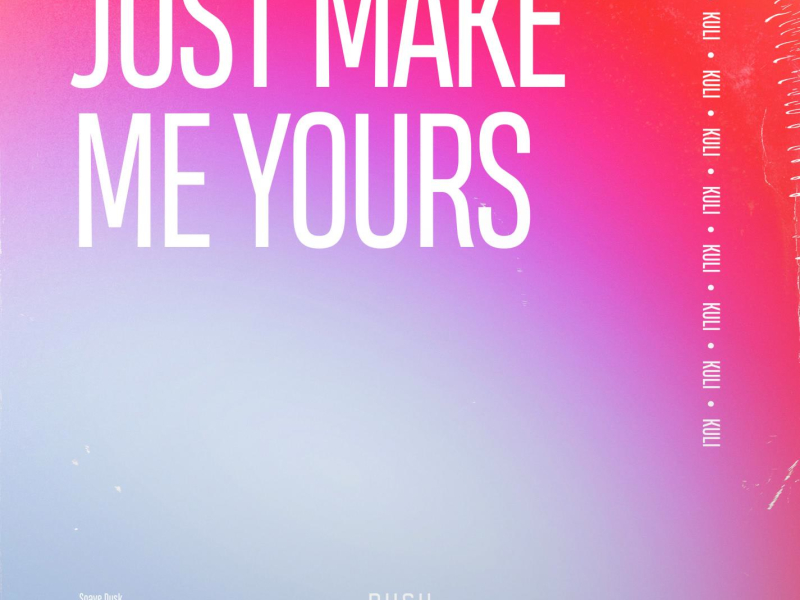 Just Make Me Yours (Single)