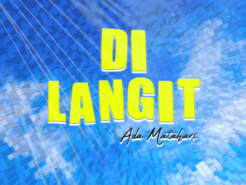 DI LANGIT ADA MATAHARI (Single)