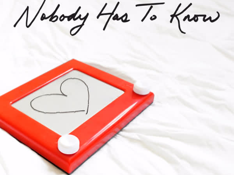 Nobody Has to Know (Single)