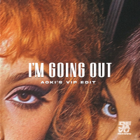 I'm Going Out (Aoki’s VIP Edit) (Single)