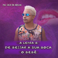 A Letra B de Beijar a Sua Boca o Bebê (Single)