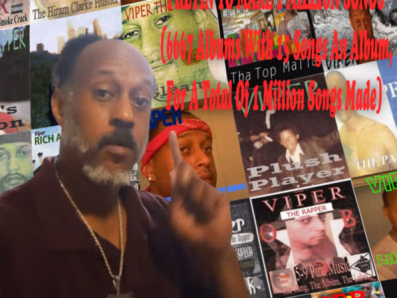 PREYIN TO MAKE 1 MILLIION SONGS (6667 ALBUMS WITH 15 SONGS AN ALBUM, FOR A TOTAL OF 1 MILLION SONGS MADE)