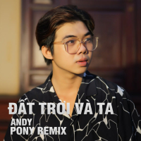 Đất Trời Và Ta (Pony Remix) (Single)