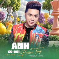 Anh Có Đôi Bàn Tay (TongDuy Remix) (Single)