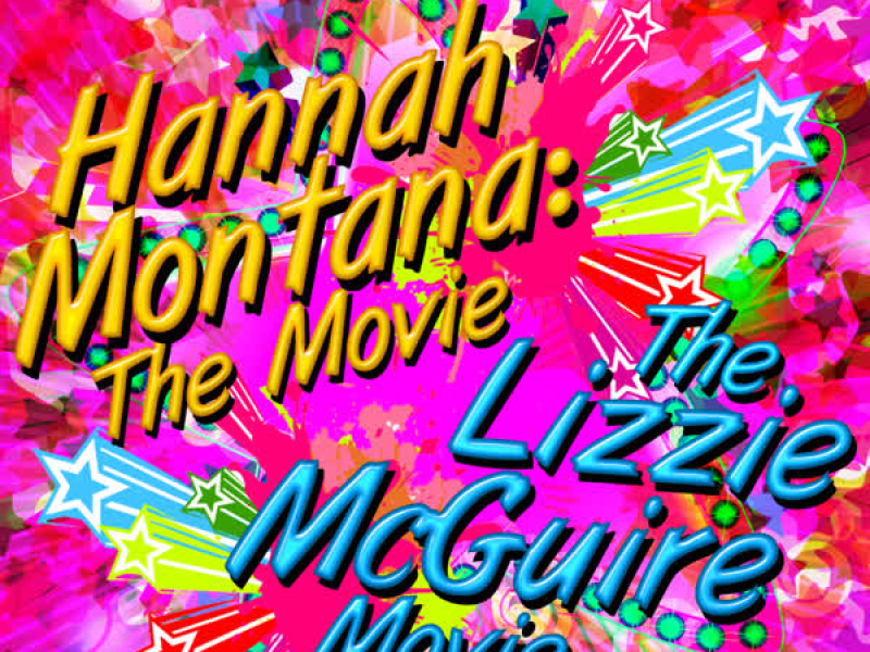 Music from Hannah Montana: The Movie & The Lizzie Mcguire Movie