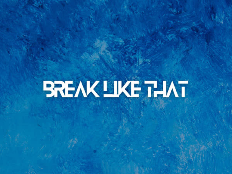 Break Like That (Single)