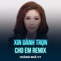 Xin Dành Trọn Cho Em (Remix) (Single)