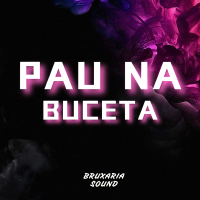PAU NA BUCETA (Single)