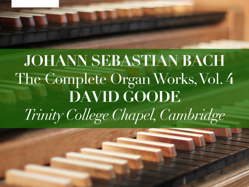 Johann Sebastian Bach: The Complete Organ Works, Vol. 4 (Trinity College Chapel, Cambridge)