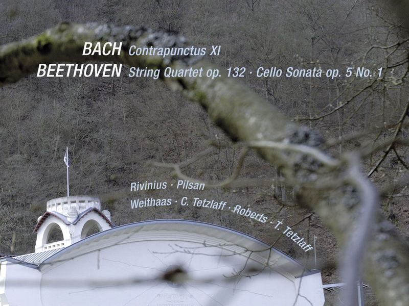 Bach: Contrapunctus XI & Beethoven: String Quartet Op. 132 & Cello Sonata Op. 5 No 1 (Live)