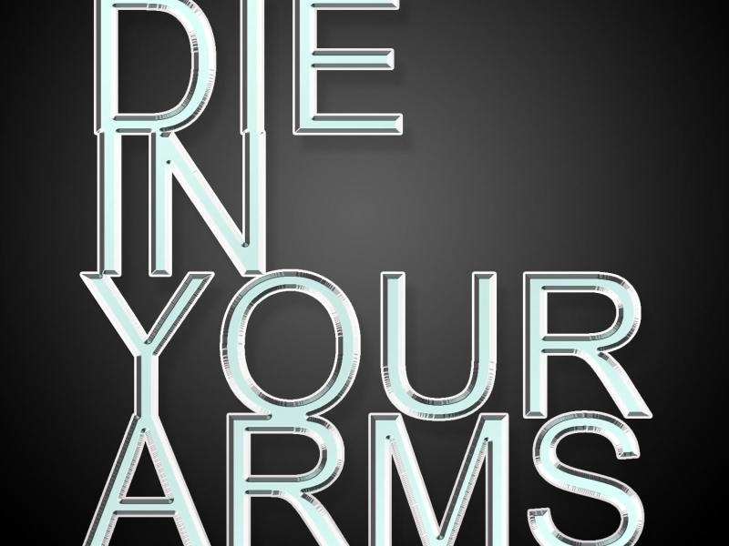 Die In Your Arms - Single