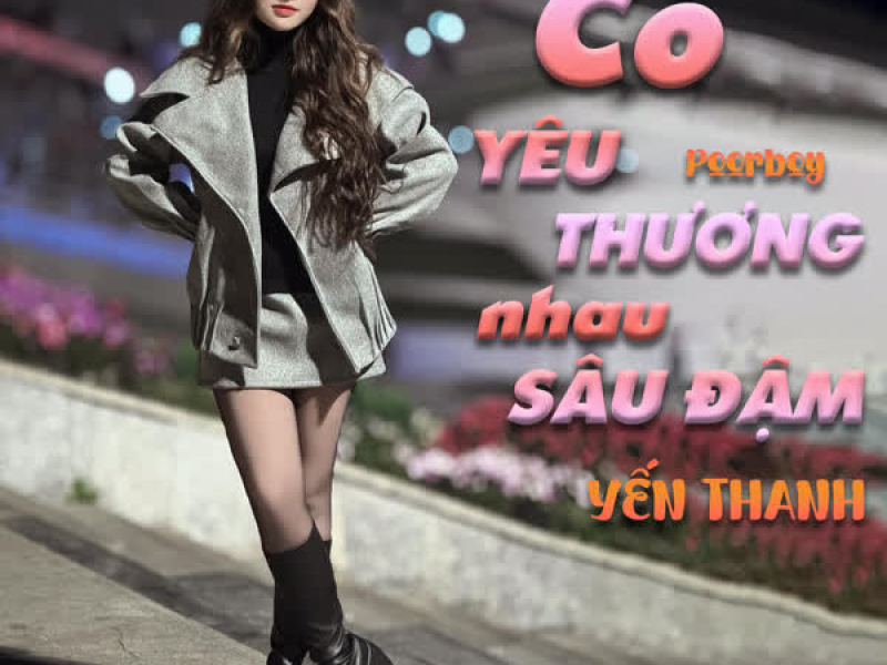 Có Yêu Thương Nhau Sâu Đậm (Yến Thanh Cover) (Single)