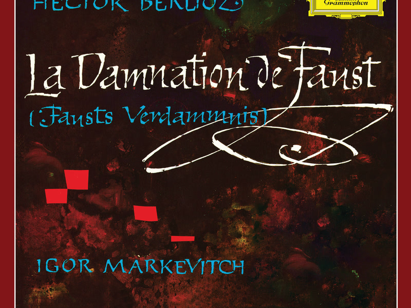 Berlioz: La Damnation de Faust (Igor Markevitch – The Deutsche Grammophon Legacy: Volume 10)