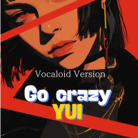 Go Crazy (Vocaloid　Version) (Single)