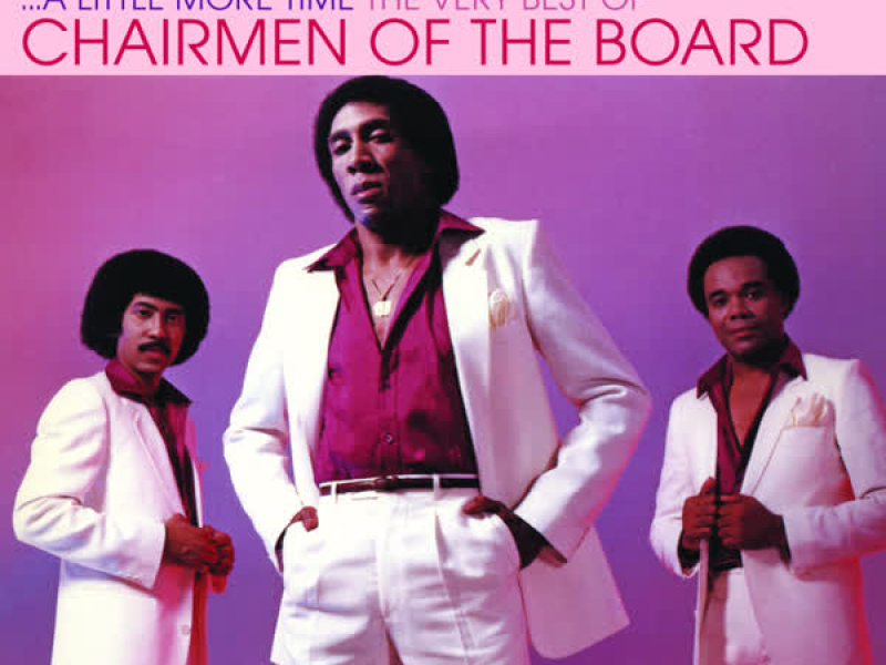 A Little More Time - The Very Best Of Chairmen Of The Board