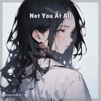 Not You At All (feat. MissArtistApril) (Single)
