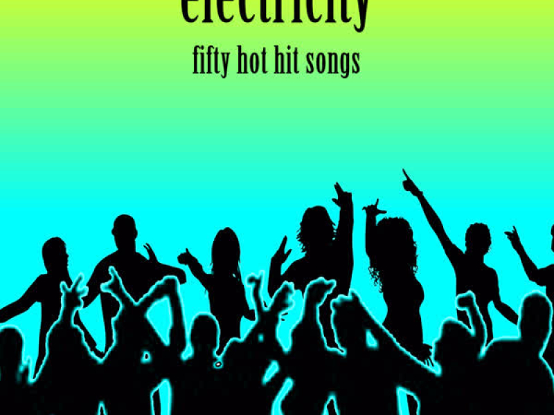 Electricity: Fifty Hot Hit Songs