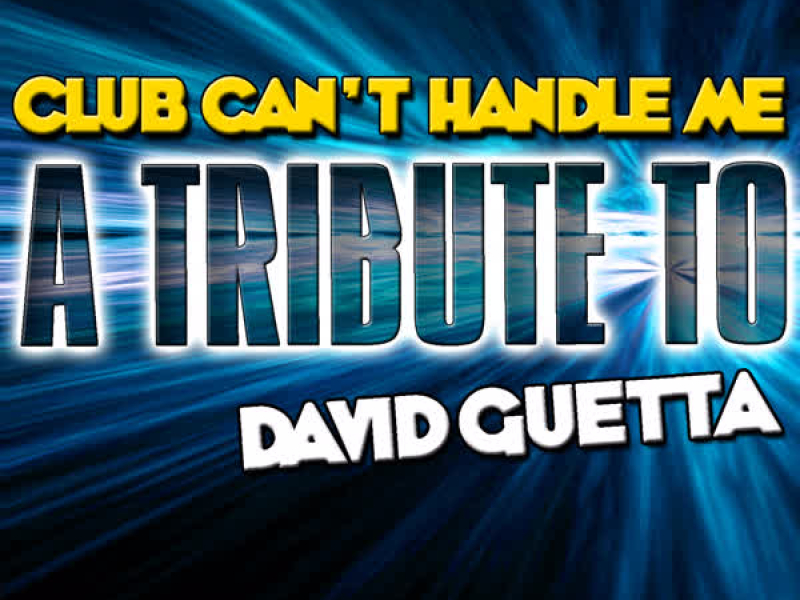 Club Can't Handle Me: A Tribute to David Guetta