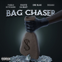 Bag Chaser (feat. Dre Blak, Dojah & Pablo Skywalkin) (Single)