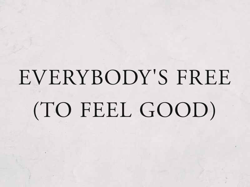 Everybody's Free (To Feel Good) (Single)