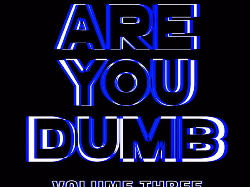 Are You Dumb? Vol. 3