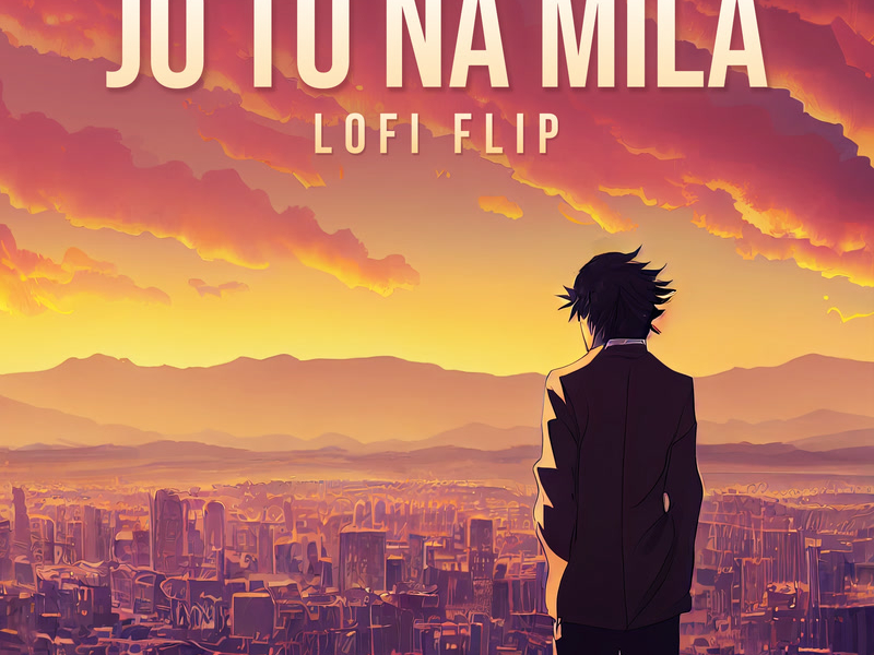 Jo Tu Na Mila (Lofi Flip) (Single)