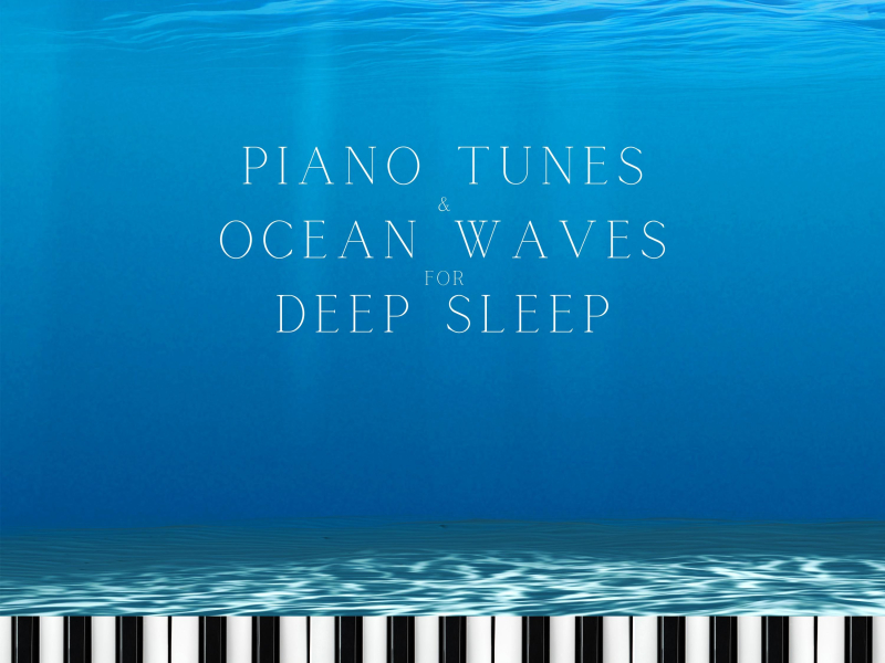 Piano Tunes & Ocean Waves for Deep Sleep (Nature Sounds Version) (Single)