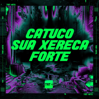CATUCO SUA XERECA FORTE (Single)