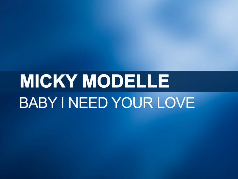 Baby I Need Your Love (Single)