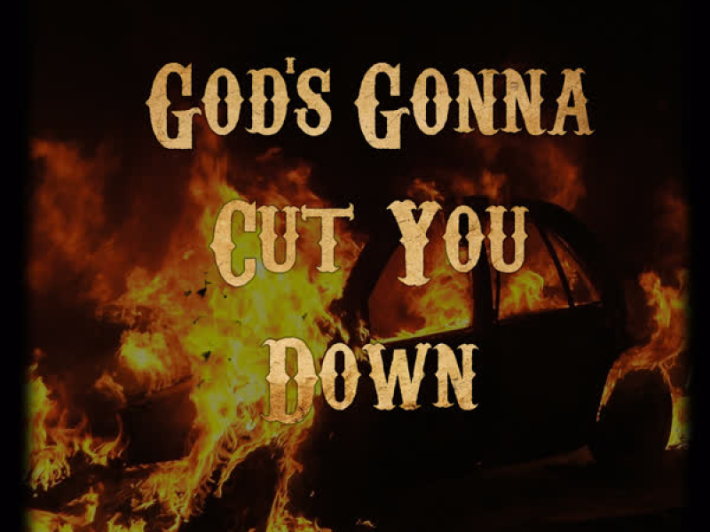 God's Gonna Cut You Down (Single)