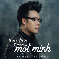 Tạm Thời Tôi Muốn Một Mình (Single)