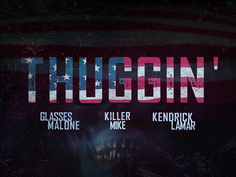 Thuggin' (feat. Kendrick Lamar & Killer Mike) [Remix]