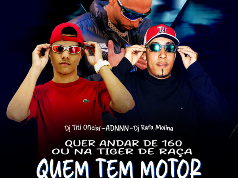 Quer Andar De 160 Ou Na Tiger De Raça - Quem Tem Motor Vai Fuder (Single)