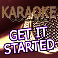Get It Started (Originally Performed By Pitbull Feat. Shakira) [Karaoke Version] (Single)