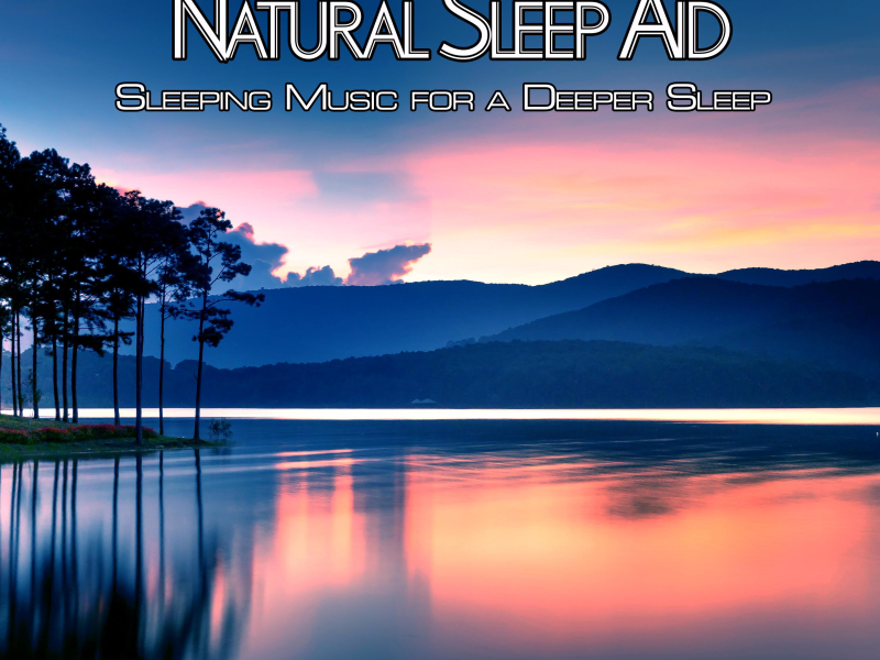 Natural Sleep Aid: Relaxing Music to Help You Sleep, Sleeping Music for a Deeper Sleep (Nature Sounds Version) (Single)