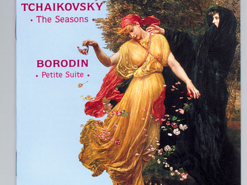 Tchaikovsky: The Seasons - Borodin: Petite Suite