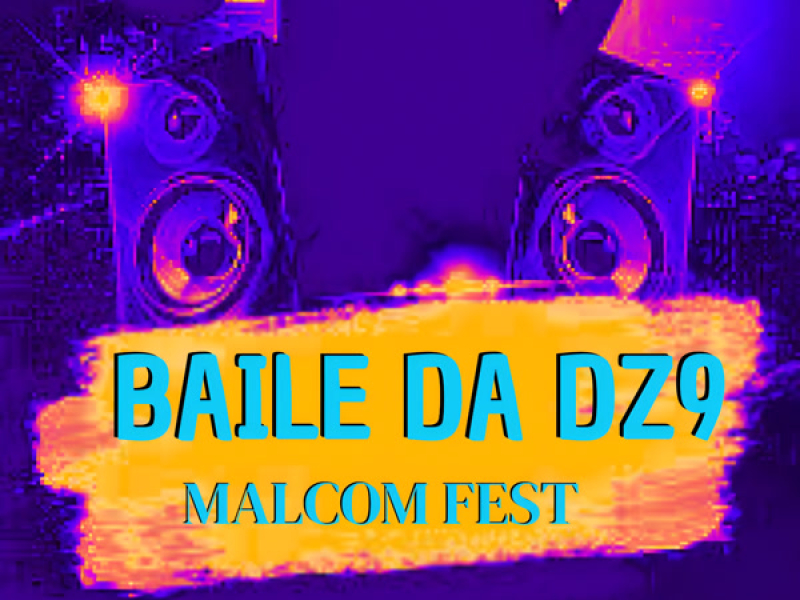 BAILE DA DZ9 MALCOM FEST (Single)