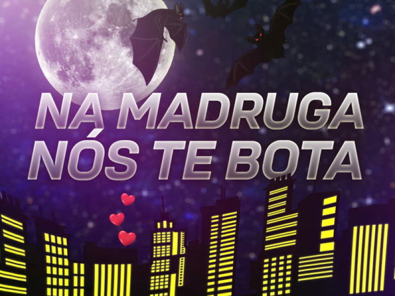 NA MADRUGA NÓS TE BOTA (Single)