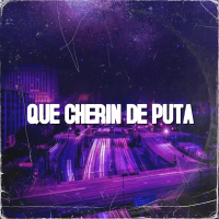 QUE CHERIN DE PUTA (Single)